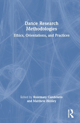 Dance Research Methodologies: Ethics, Orientations, and Practices book
