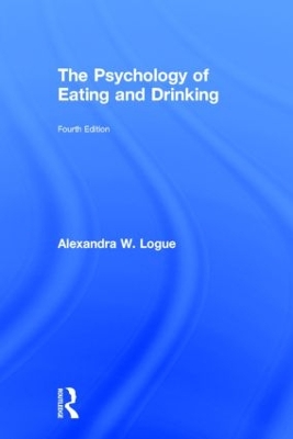 The Psychology of Eating and Drinking by Alexandra W. Logue