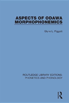 Aspects of Odawa Morphophonemics by Glyne L. Piggott