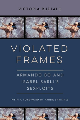 Violated Frames: Armando Bó and Isabel Sarli's Sexploits book