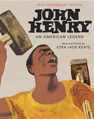 An John Henry: An American Legend 50th Anniversary Edition by Ezra Jack Keats