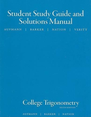 Student Solutions Manual for Aufmann/Barker/Nation's College Trigonometry, 6th book