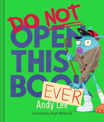 Do Not Open This Book Ever by Andy Lee