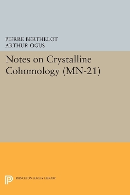 Notes on Crystalline Cohomology. (MN-21) by Pierre Berthelot