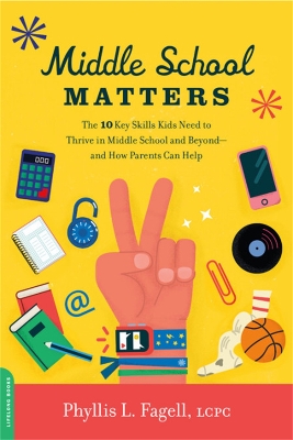 Middle School Matters: The 10 Key Skills Kids Need to Thrive in Middle School and Beyond--and How Parents Can Help book