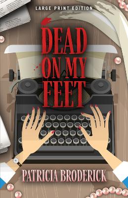 Dead on My Feet by Patricia Broderick