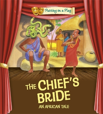 Putting on a Play: The Chief's Bride: An African Folktale book