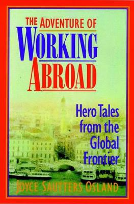 The Adventure of Working Abroad: Hero Tales from the Global Frontier book