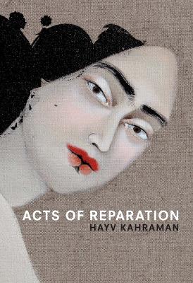 Hayv Kahraman: Acts of Reparation book