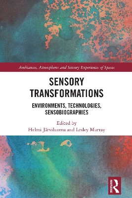 Sensory Transformations: Environments, Technologies, Sensobiographies book