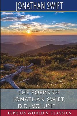 The Poems of Jonathan Swift, D. D., Volume 1 (Esprios Classics) by Jonathan Swift