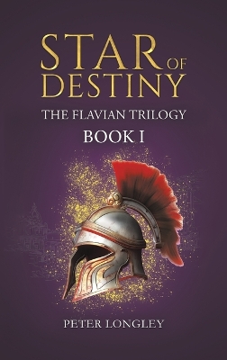 Star of Destiny: The Flavian Trilogy: Book I book