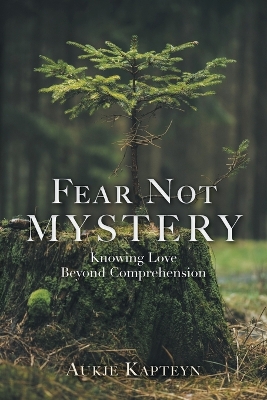 Fear Not Mystery: Knowing Love Beyond Comprehension book