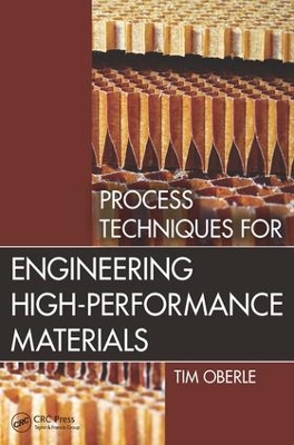 Process Techniques for Engineering High-Performance Materials by Tim Oberle