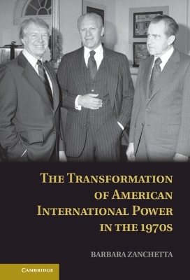 Transformation of American International Power in the 1970s book