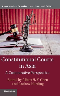 Constitutional Courts in Asia: A Comparative Perspective by Andrew Harding
