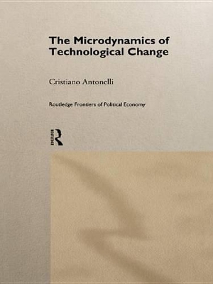 Microdynamics of Technological Change by Cristiano Antonelli
