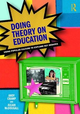 Doing Theory on Education: Using Popular Culture to Explore Key Debates book