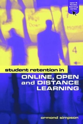 Student Retention in Online, Open and Distance Learning by Ormond Simpson