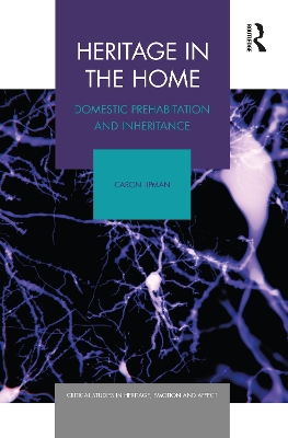 Heritage in the Home: Domestic Prehabitation and Inheritance book