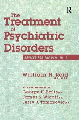 Treatment of Psychiatric Disorders by William H. Reid; George U. Balis; James S. Wicoff; Jerry J. Tomasovic.