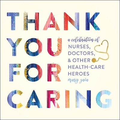 Thank You for Caring: A Celebration of Nurses, Doctors, and Other Health-Care Heroes book