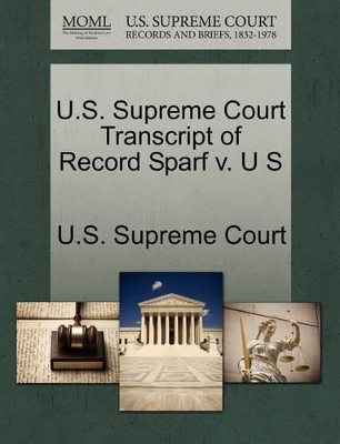 U.S. Supreme Court Transcript of Record Sparf V. U S book