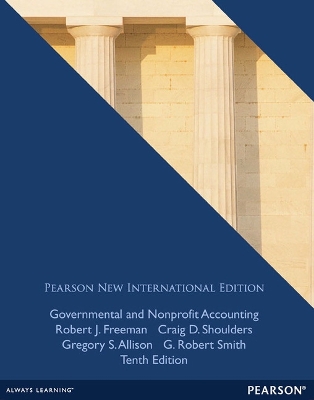 Governmental and Nonprofit Accounting: Pearson New International Edition by Robert Freeman