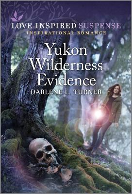 Yukon Wilderness Evidence by Darlene L Turner