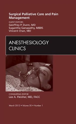 Surgical Palliative Care and Pain Management, An Issue of Anesthesiology Clinics book