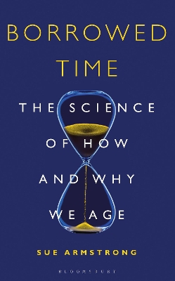 Borrowed Time: The Science of How and Why We Age book