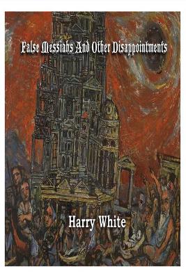 False Messiahs and Other Disappointments book