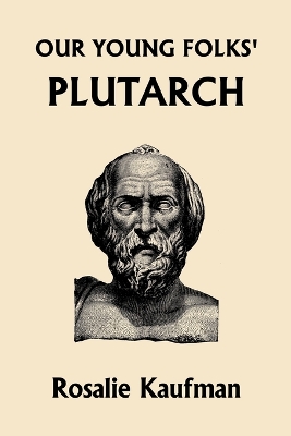 Our Young Folks' Plutarch by Rosalie Kaufman