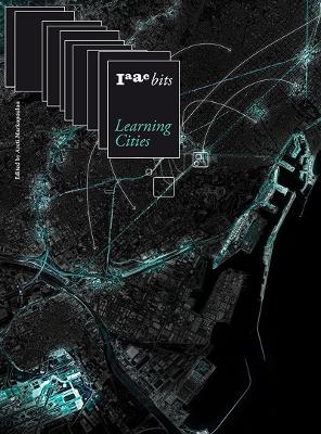 IAAC Bits 10 Learning Cities: Collective Intelligence in Urban Design book