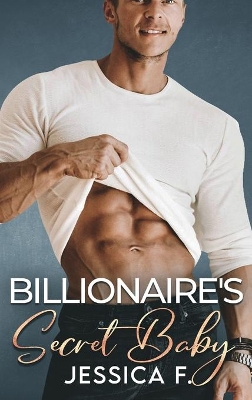 Billionaire's Secret Baby: Ein Second Chance - Liebesroman book