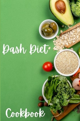 Dash Diet Cookbook: Dash Diet Receipes, Dash Diet Eating Plan for a Happy Healthy Life - Cookbooks for Women book