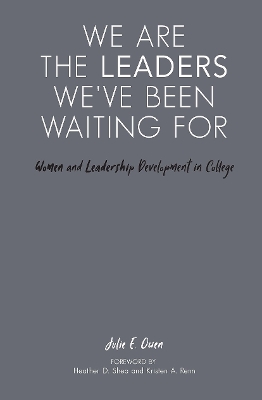 We are the Leaders We've Been Waiting For: Women and Leadership Development in College book