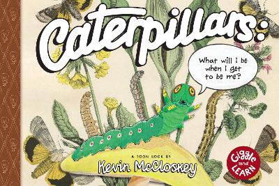 Caterpillars: What Will I Be When I Get to be Me?: TOON Level 1 by Kevin Mccloskey