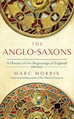 The Anglo-Saxons: A History of the Beginnings of England: 400 - 1066 book