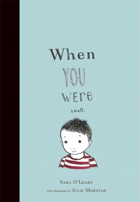 When You Were Small by Sara O'Leary