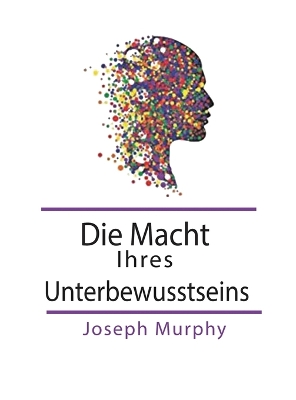 Die Macht Ihres Unterbewusstseins book