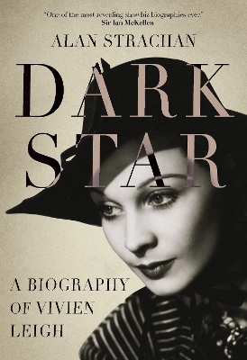 Dark Star: A Biography of Vivien Leigh by Alan Strachan