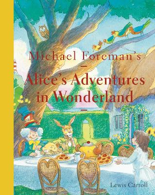 Michael Foreman's Alice's Adventures in Wonderland (2015 edition) book
