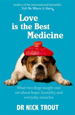 Love Is The Best Medicine by Dr Nick Trout