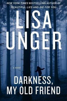 Darkness, My Old Friend by Lisa Unger