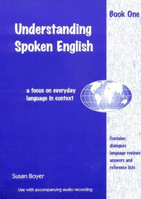 Understanding Spoken English: A Focus on Everyday Language in Context: Bk. 1 book