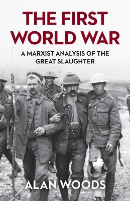 The First World War: A Marxist Analysis of the Great Slaughter book