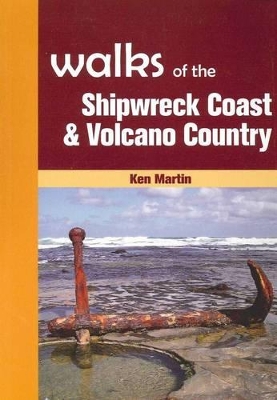 Walks of the Shipwreck Coast & Volcano Country book