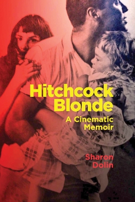 Hitchcock Blonde: A Cinematic Memoir book