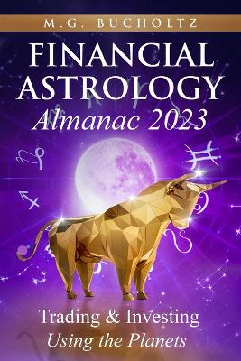 Financial Astrology Almanac 2023: Trading & Investing Using the Planets book